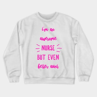 Nurse Aunt Gift Awesome Nurse Better Aunt Hot Pink Crewneck Sweatshirt